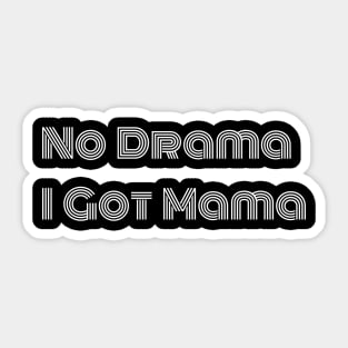 No Drama, I Got Mama - Rhyme and Love Sticker